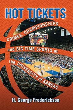 portada Hot Tickets: Crimes, Championships and big Time Sports at the University of Kansas (in English)