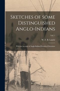 portada Sketches of Some Distinguished Anglo-Indians: With an Account of Anglo-Indian Periodical Literature; Vol. 1 (en Inglés)