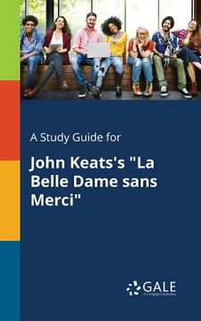 portada A Study Guide for John Keats's "La Belle Dame Sans Merci" (in English)