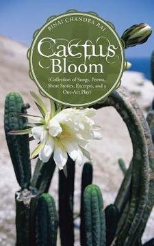 portada Cactus Bloom: (Collection of Songs, Poems, Short Stories, Excerpts, and a One-Act Play) (en Inglés)