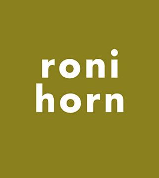 portada Roni Horn: Todo Dormía Como si el Universo Fuera un Error (in Spanish)