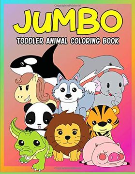 portada Jumbo Toddler Animal Coloring Book: My First big Book of Coloring, Early Learning and Preschool Prep for Kids and Toddlers Children Activity Books for Boys, Girls and Kids Ages 2-4, 4 - Easy Animal Coloring Book for Little Hands With Thick Lines on Large (en Inglés)