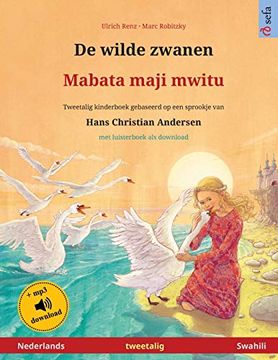 portada De Wilde Zwanen - Mabata Maji Mwitu (Nederlands - Swahili): Tweetalig Kinderboek Naar een Sprookje van Hans Christian Andersen, met Luisterboek als Download (Sefa Prentenboeken in Twee Talen) (en Holandés)