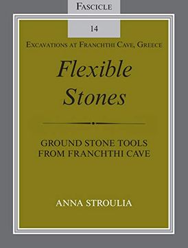 portada Flexible Stones: Ground Stone Tools From Franchthi Cave, Fascicle 14, Excavations at Franchthi Cave, Greece (en Inglés)