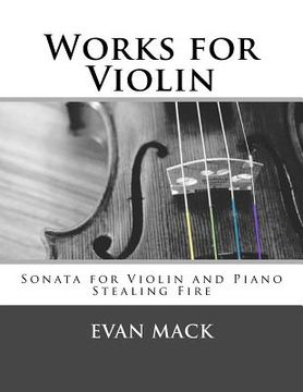 portada Works for Violin: Sonata for Violin and Piano and Stealing Fire