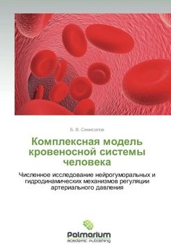 portada Kompleksnaya model' krovenosnoy sistemy cheloveka: Chislennoe issledovanie neyrogumoral'nykh i gidrodinamicheskikh mekhanizmov regulyatsii arterial'nogo davleniya (Russian Edition)