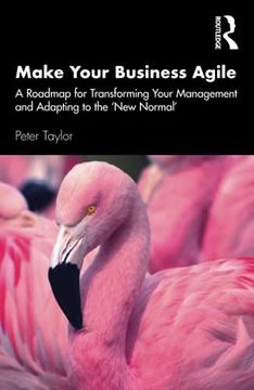 portada Make Your Business Agile: A Roadmap for Transforming Your Management and Adapting to the 'New Normal' (en Inglés)