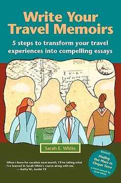 portada write your travel memoirs: 5 steps to transform your travel experiences into compelling essays (en Inglés)