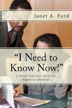 portada "I Need to Know Now!": A Quick Reference Guide for People in CHARGE!
