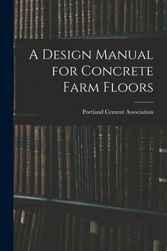 portada A Design Manual for Concrete Farm Floors (en Inglés)