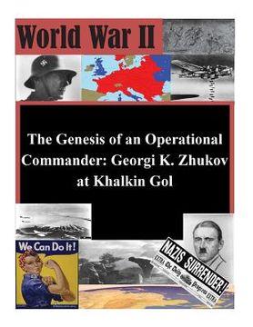 portada The Genesis of an Operational Commander: Georgi K. Zhukov at Khalkin Gol (en Inglés)