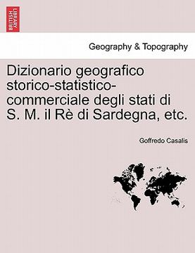 portada Dizionario geografico storico-statistico-commerciale degli stati di S. M. il Rè di Sardegna, etc. Vol. XIII (en Italiano)