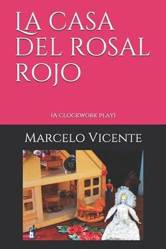 portada La Casa del Rosal Rojo: (a Clockwork Play)