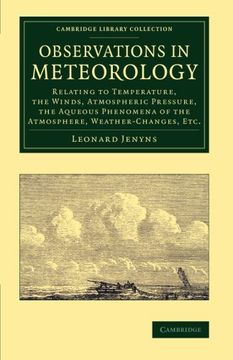 portada Observations in Meteorology: Relating to Temperature, the Winds, Atmospheric Pressure, the Aqueous Phenomena of the Atmosphere, Weather-Changes, Etc. (Cambridge Library Collection - Earth Science) (en Inglés)