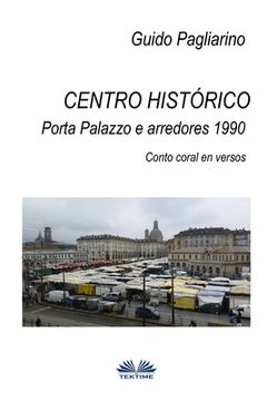portada Centro histórico - Porta Palazzo e arredores 1990: Conto Coral em versos (en Portugués)