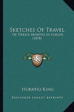portada sketches of travel: or twelve months in europe (1878) or twelve months in europe (1878) (en Inglés)