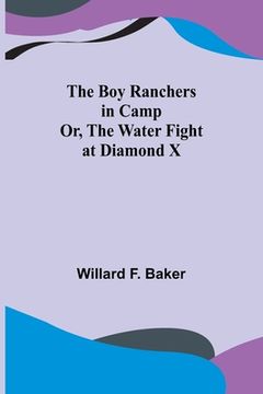 portada The Boy Ranchers in Camp; Or, The Water Fight at Diamond X (in English)