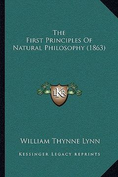 portada the first principles of natural philosophy (1863) the first principles of natural philosophy (1863) (en Inglés)