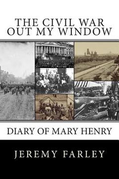 portada The Civil War Out My Window: Diary of Mary Henry