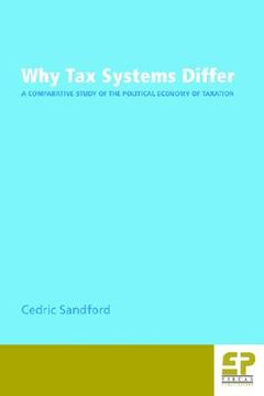 portada why tax systems differ: a comparative study of the political economy of taxation (en Inglés)