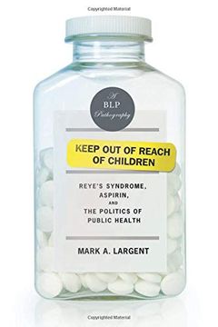 portada Keep out of Reach of Children: ReyeS Syndrome, Aspirin, and the Politics of Public Health (Bellevue Literary Press Pathographies) (en Inglés)