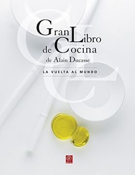 portada Gran Libro de Cocina de Alain Ducasse: La Vuelta al Mundo (in Spanish)
