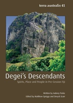 portada Degei's Descendants: Spirits, Place and People in Pre-Cession Fiji (en Inglés)
