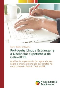 portada Português Língua Estrangeira a Distância: experiência do Celin-UFPR: Análise da experiência dos aprendentes sobre o ensino de línguas por tarefas no curso piloto PLEaD do Celin/UFPR