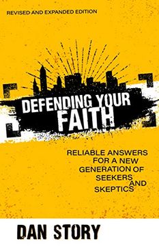 portada Defending Your Faith: Reliable Answers for a new Generation of Seekers and Skeptics (en Inglés)