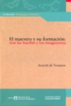 EL MAESTRO Y SU FORMACIÓN: TRAS LAS HUELLAS Y LOS IMAGINARIOS (in Spanish)