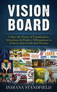 portada Vision Board: Utilize the Power of Visualization, Attraction, & Positive Affirmations to Achieve your Goals and Dreams (en Inglés)