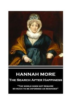 portada Hannah More - The Search After Happiness: "The world does not require so much to be informed as reminded" (en Inglés)