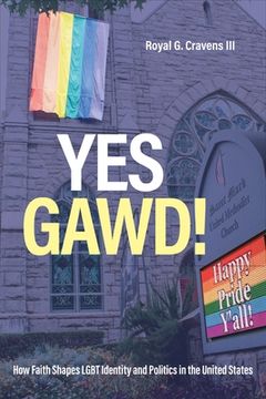 portada Yes Gawd!: How Faith Shapes LGBT Identity and Politics in the United States (en Inglés)