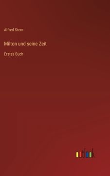 portada Milton und seine Zeit: Erstes Buch (en Alemán)