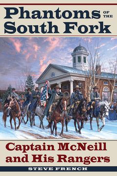 portada Phantoms of the South Fork: Captain Mcneill and his Rangers (Civil war Soldiers and Strategies) (en Inglés)