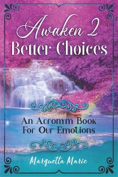 portada Awaken 2 Better Choices: An Acronym Book For Our Emotions (en Inglés)