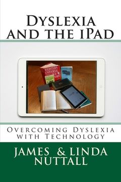 portada Dyslexia and the iPad: Overcoming Dyslexia with Technology (en Inglés)
