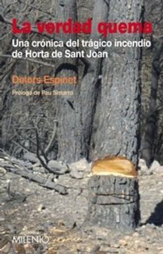 portada La verdad quema: Una crónica del trágico incendio de Horta de Sant Joan (Varia)