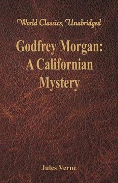 portada Godfrey Morgan: A Californian Mystery: (World Classics, Unabridged) (in English)