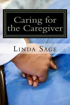 portada Caring for the Caregiver: Care for yourself as much as you care for others (en Inglés)