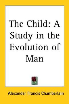 portada the child: a study in the evolution of man (en Inglés)