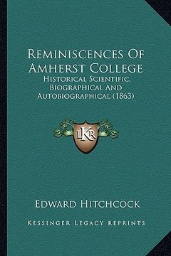 portada reminiscences of amherst college: historical scientific, biographical and autobiographical (18historical scientific, biographical and autobiographical