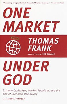 portada One Market Under God: Extreme Capitalism, Market Populism, and the end of Economic Democracy (in English)