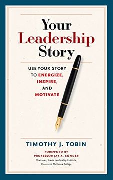 portada Your Leadership Story: Use Your Story to Energize, Inspire, and Motivate (en Inglés)