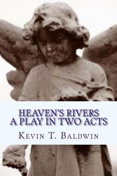portada Heaven's Rivers: A Play in Two Acts (in English)
