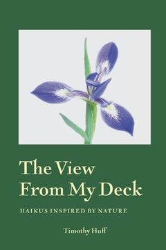 portada The View from My Deck: Haikus Inspired by Nature (en Inglés)
