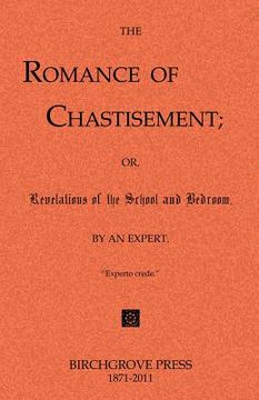 portada the romance of chastisement; or, revelations of the school and bedroom. (en Inglés)