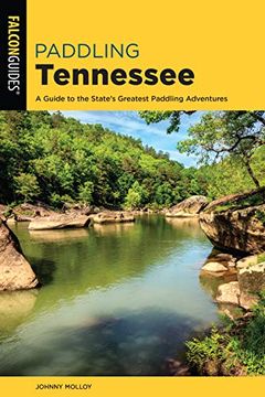 portada Paddling Tennessee: A Guide to the State's Greatest Paddling Adventures (Paddling Series) (in English)
