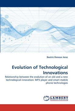 portada Evolution of Technological Innovations: Relationship between the evolution of an old and a new technological innovation: MP3 player and smart mobile phone technologies
