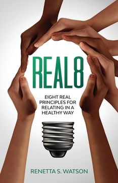 portada Real8: Eight Real Principles For Relating In A Healthy Way (en Inglés)